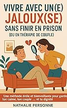 Vivre avec un(e) jaloux(se) sans finir en prison (ou en thérapie de couple)