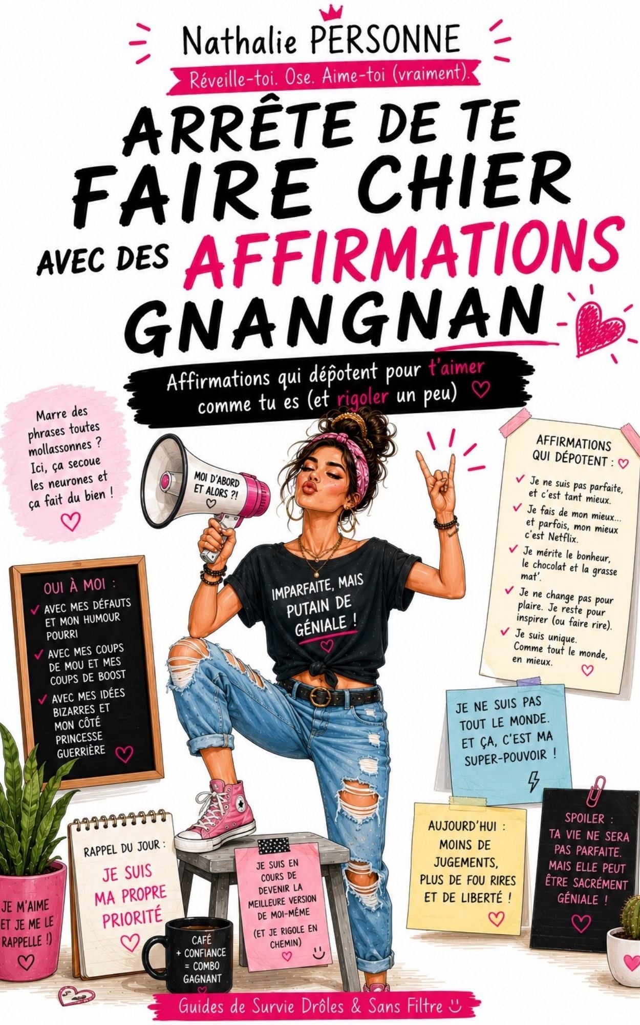 Arrête de te faire chier avec des affirmations gnangnan: Affirmations qui dépotent pour t’aimer comme tu es (et rigoler un peu)