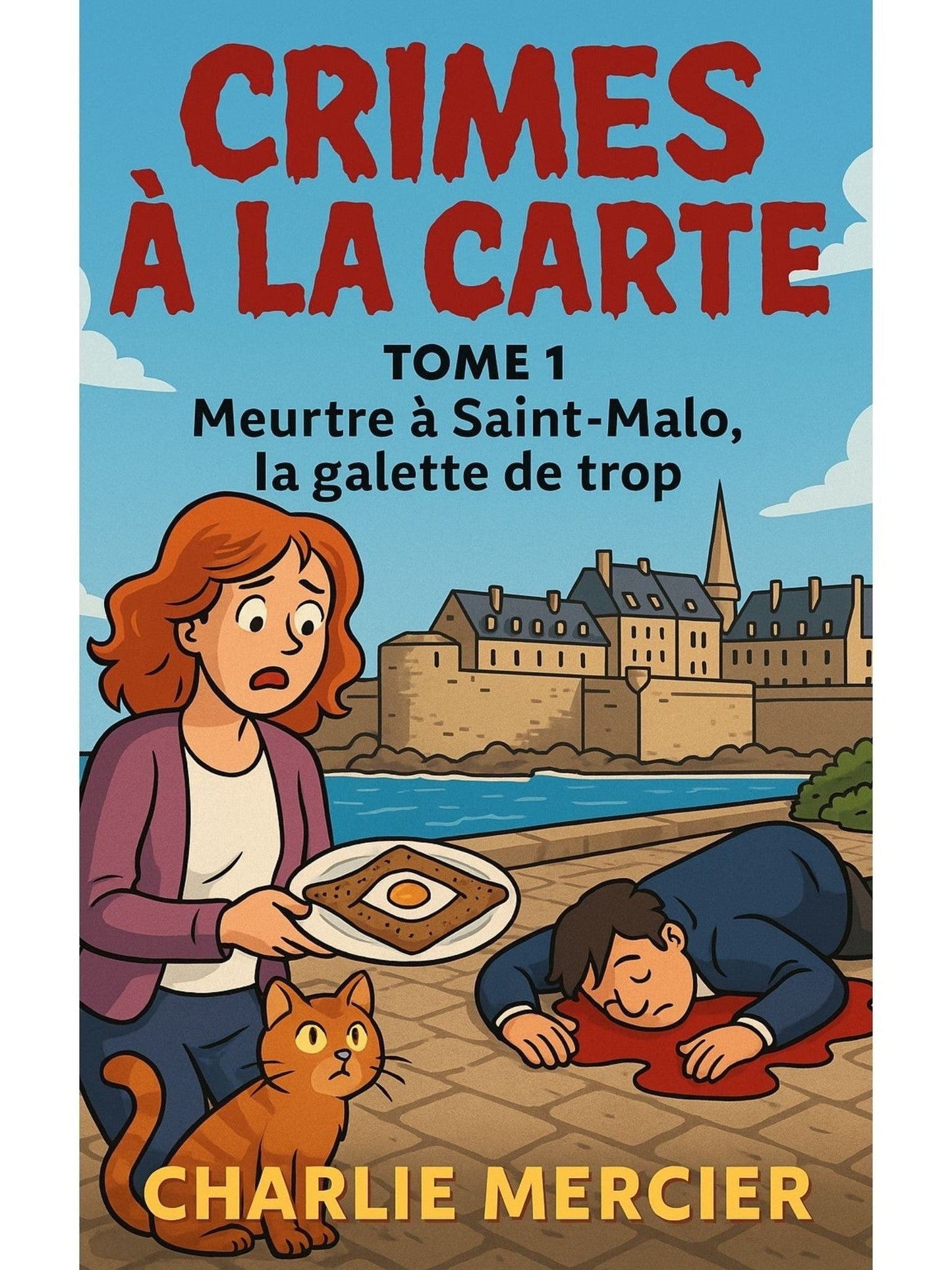 CRIMES À LA CARTE Tome 1 : Meurtre à Saint-Malo, la galette de trop - Charlie Mercier