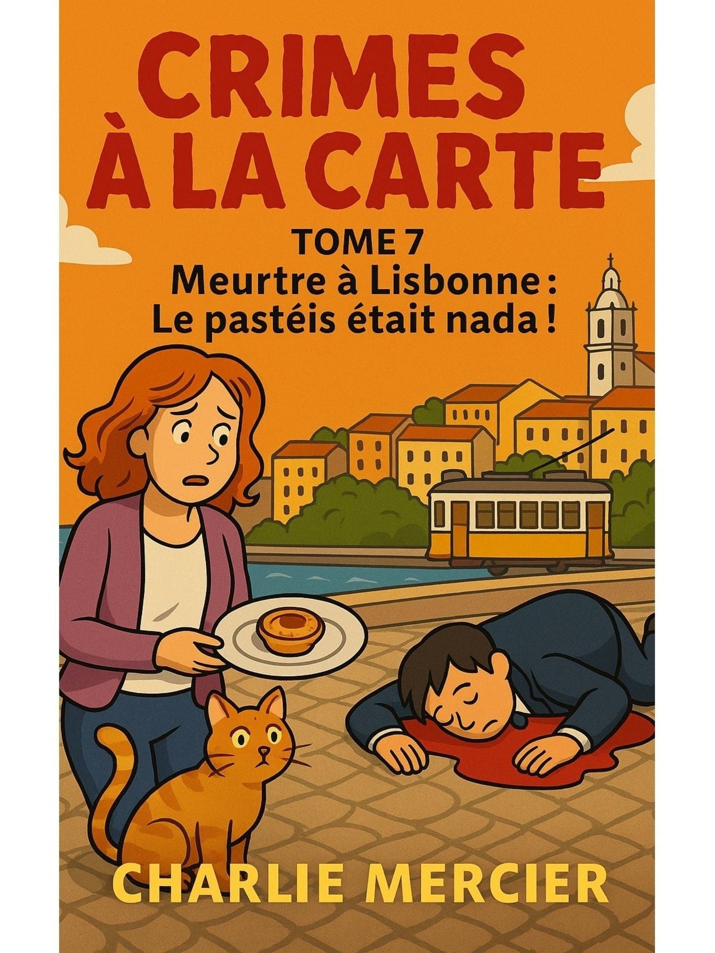 CRIMES À LA CARTE – Tome 7 Meurtre à Lisbonne : Le Pastéis était Nada ! - Charlie Mercier