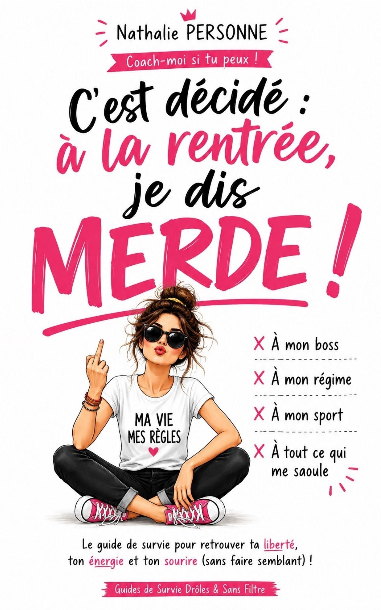 C’EST DÉCIDÉ : À LA RENTRÉE, JE DIS MERDE ! Tu veux enfin commencer ta rentrée en arrêtant de tout subir ?