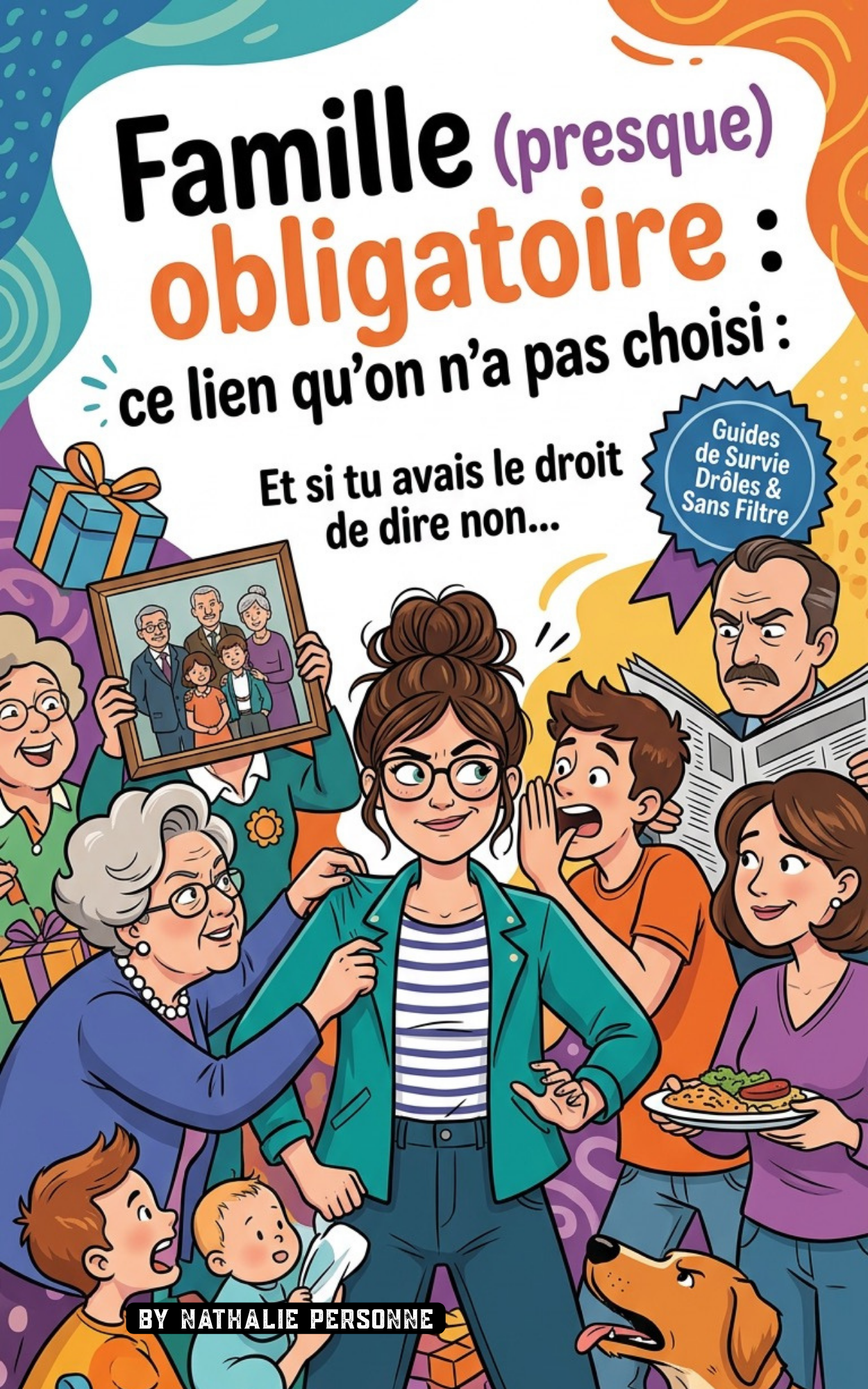 Famille (presque) obligatoire : ce lien qu’on n’a pas choisi - Nathalie Personne