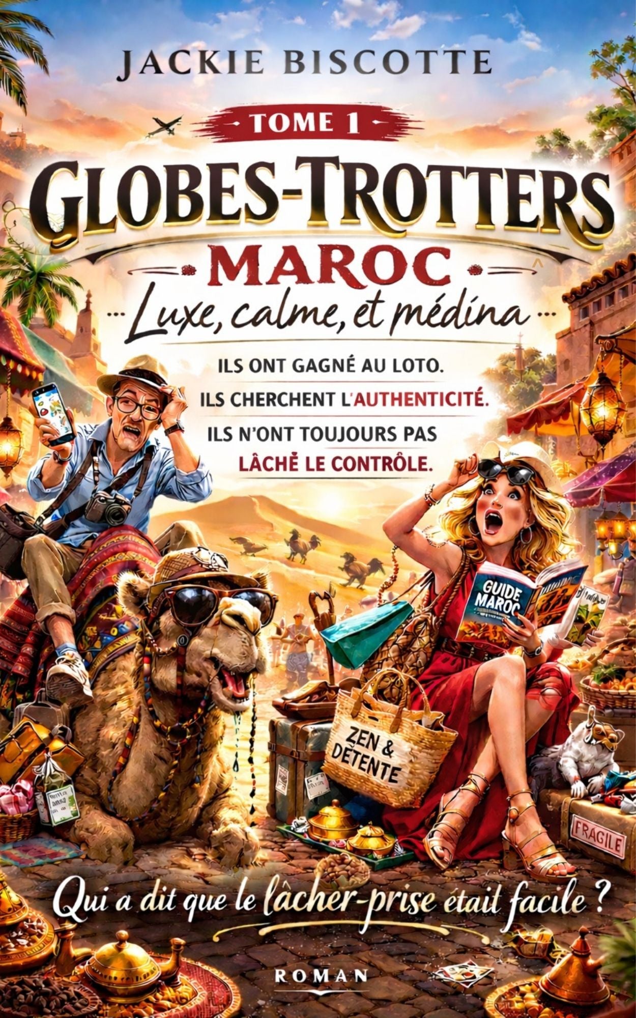 Globes-trotters - Tome 1 Maroc luxe, calme et médina - Jackie Biscotte