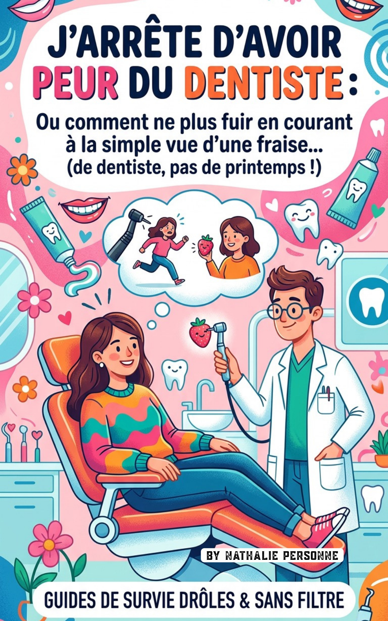 J’arrête d’avoir peur du dentiste - Nathalie Personne