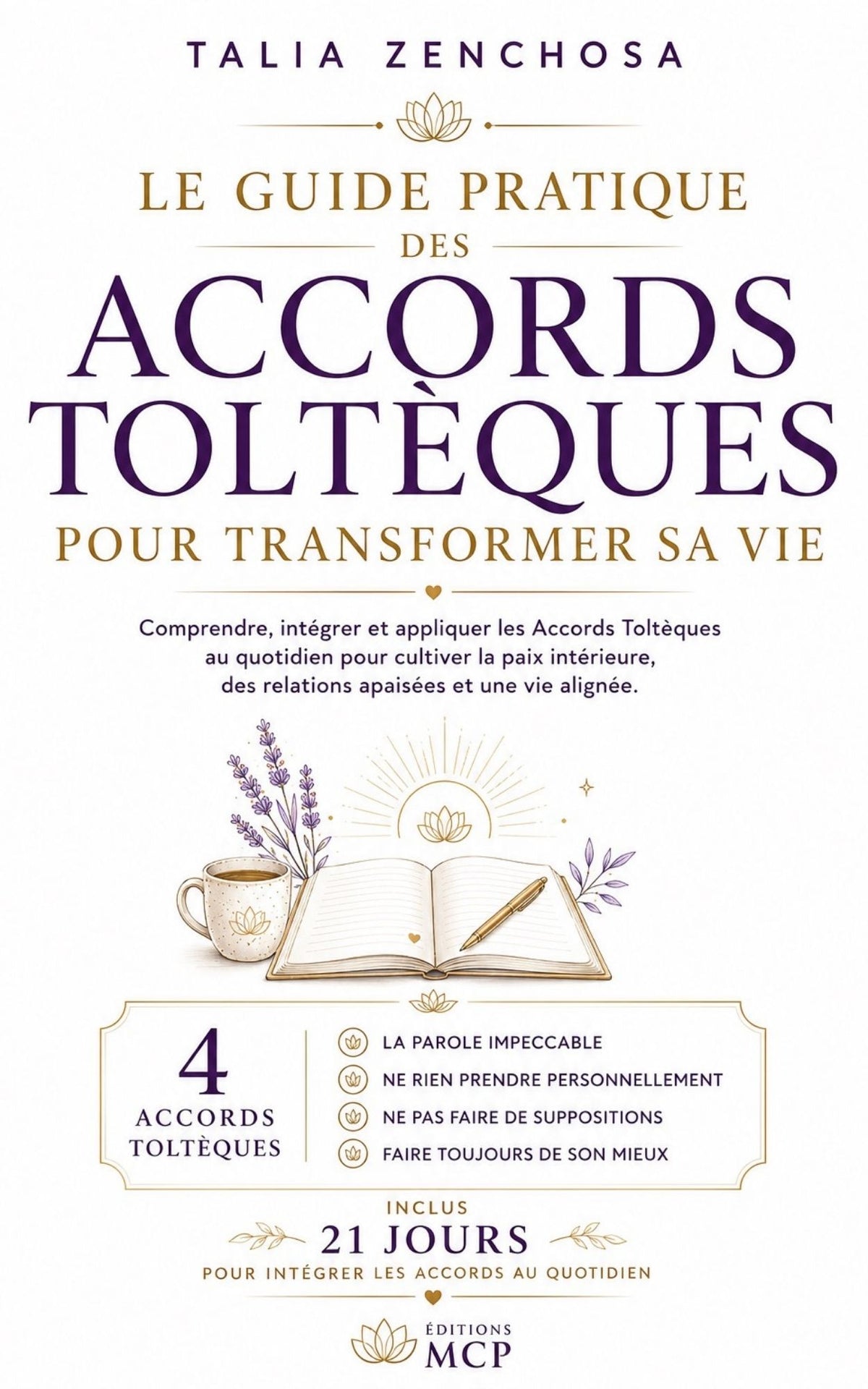 Le guide pratique des Accords Toltèques pour transformer sa vie -Talia Zenchosa