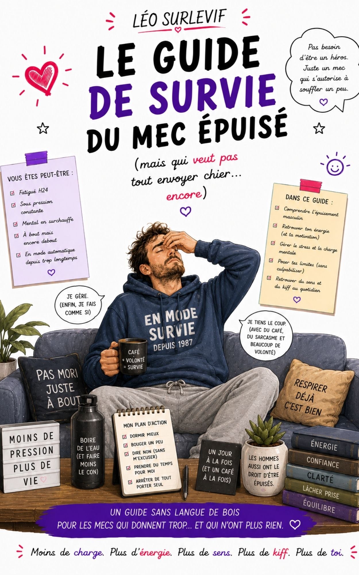 Le guide se survie du mec épuisé (mais qui veut pas tout envoyer chier...encore)- Léo Surlevif