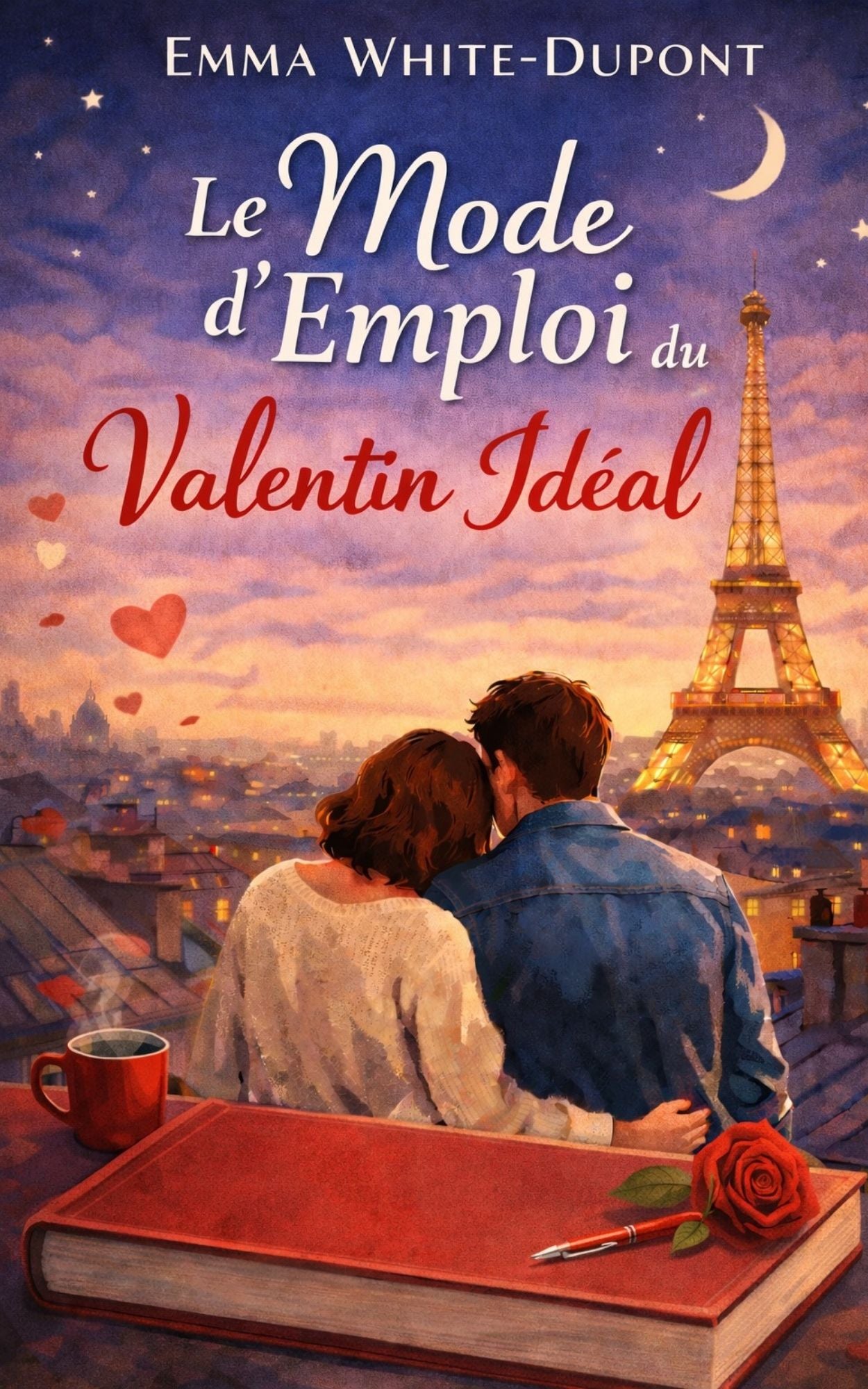 Le mode d'emploi du Valentin idéal - Emma White - Dupont