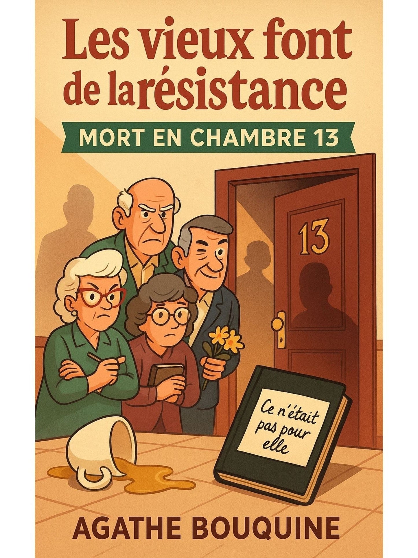 Les vieux font de la résistance : Mort en chambre 13 - Agathe Bouquine