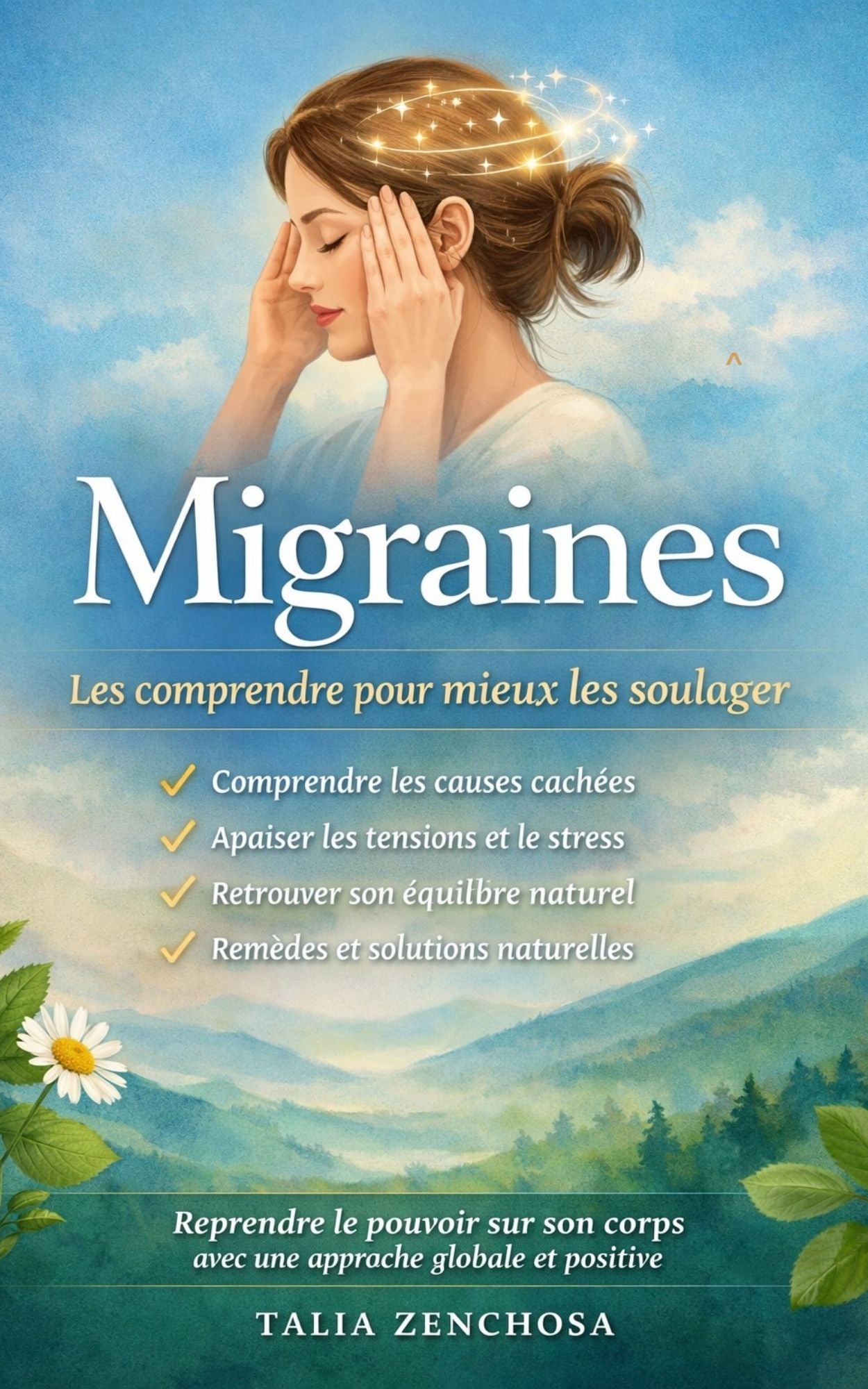 Migraines, les comprendre pour mieux les soulager - Talia Zenchosa