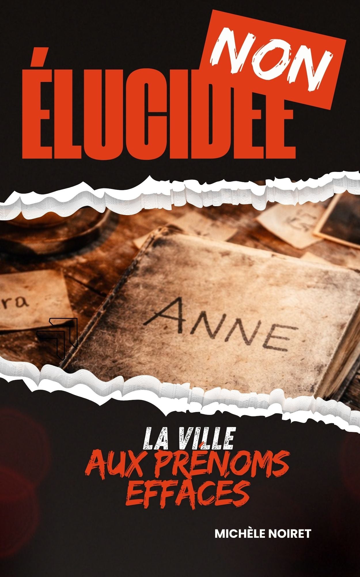 Non élucidée - La ville aux prénoms effacés - Michèle Noiret