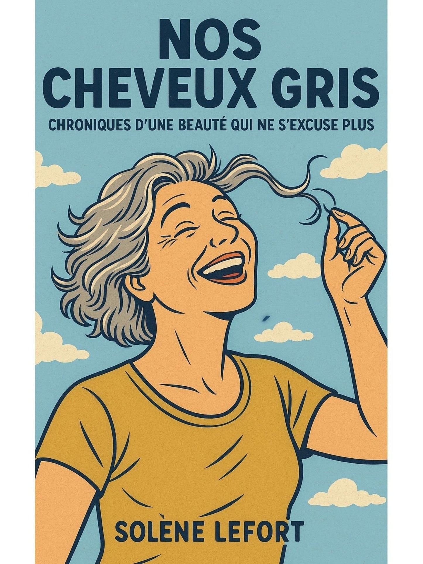 Nos cheveux gris : Chronique d'une beauté qui ne s'excuse plus - Solene Lefort