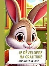 Je développe ma gratitude avec Justin le lapin - Editions MCP