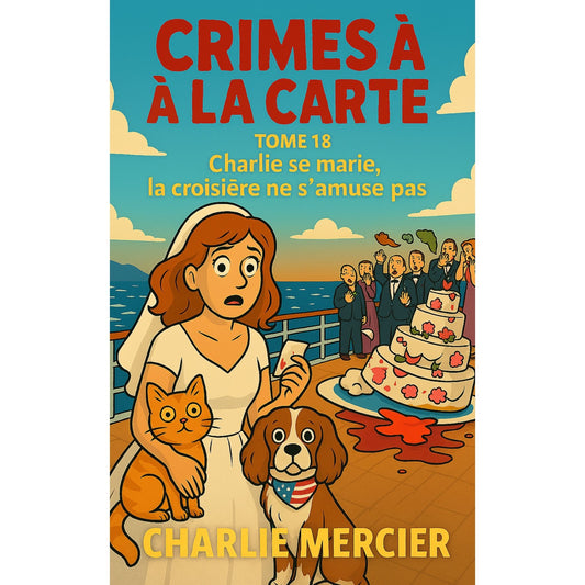 Crimes à la carte : Tome 18 - Charlie se marie - La croisière ne s'amuse pas