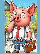 Gaston le cochon qui ne sentait pas bon — broché - Editions MCP