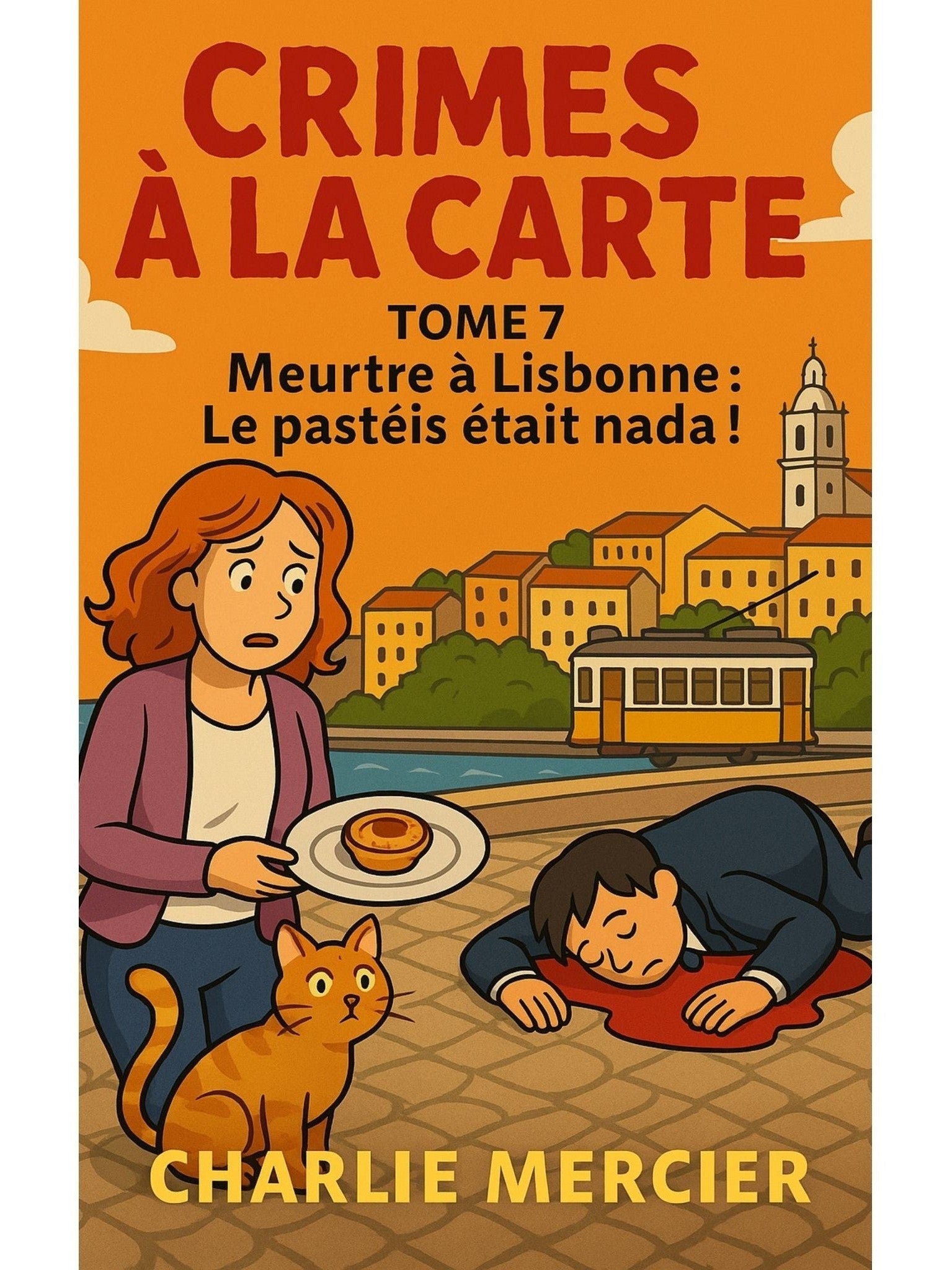 CRIMES À LA CARTE – Tome 7 Meurtre à Lisbonne : Le Pastéis était Nada ! - Charlie Mercier