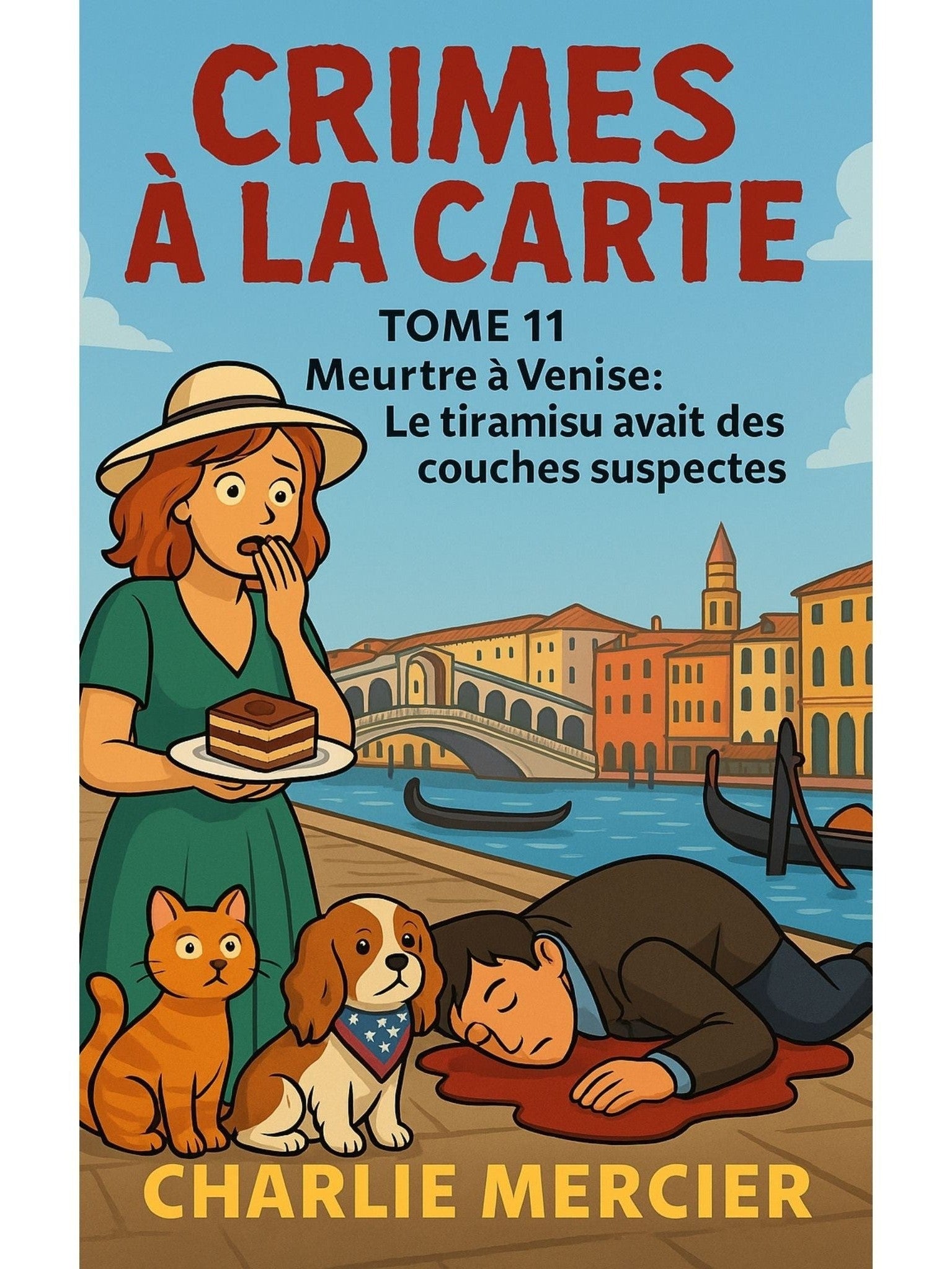 Crimes à la carte - Tome 11 Meurtre à Venise - Le tiramisu avait des couches suspectes - Charlie Mercier