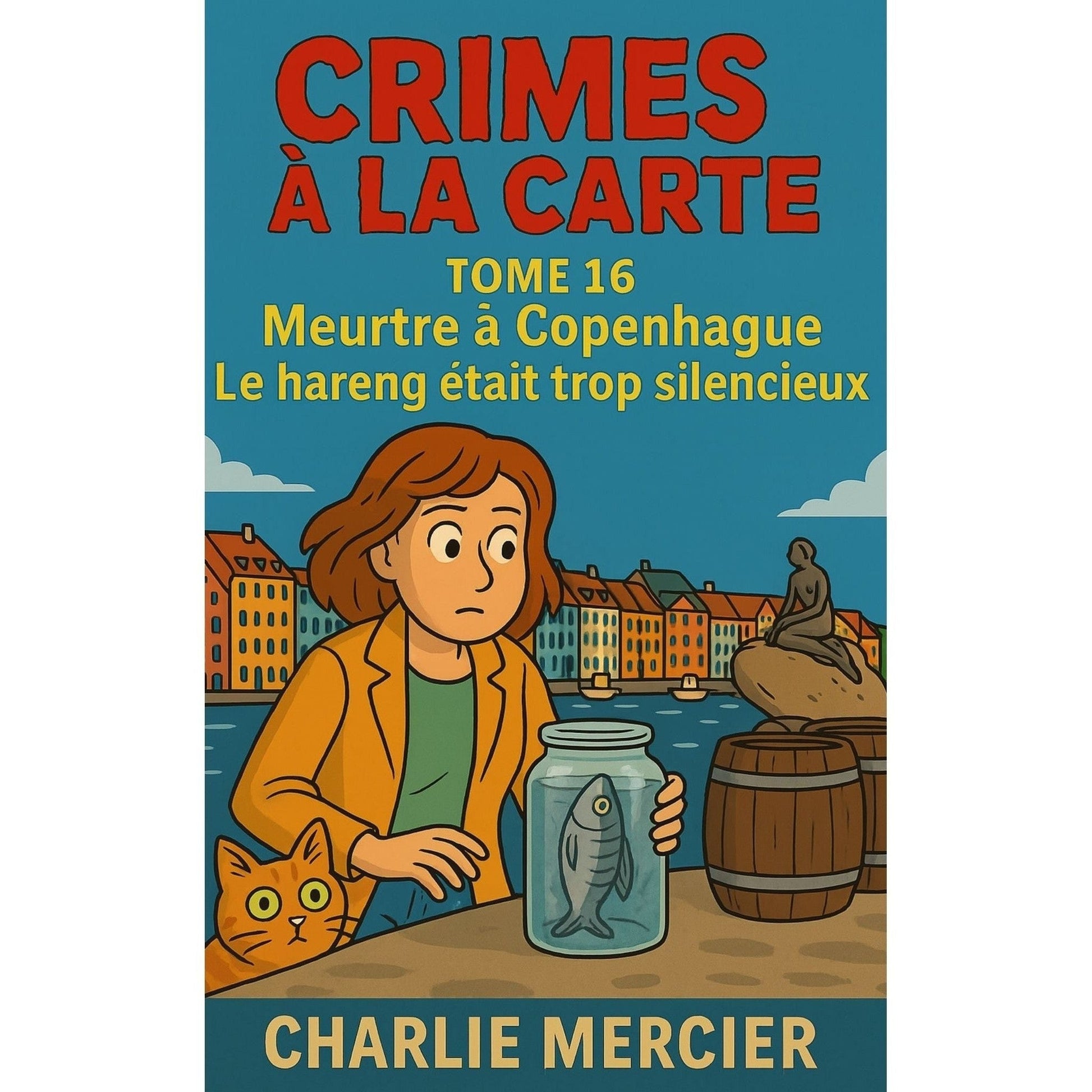 Crimes à la carte - Tome 16 Meurtre à Copenhague  Le hareng était trop silencieux  - Charlie Mercier