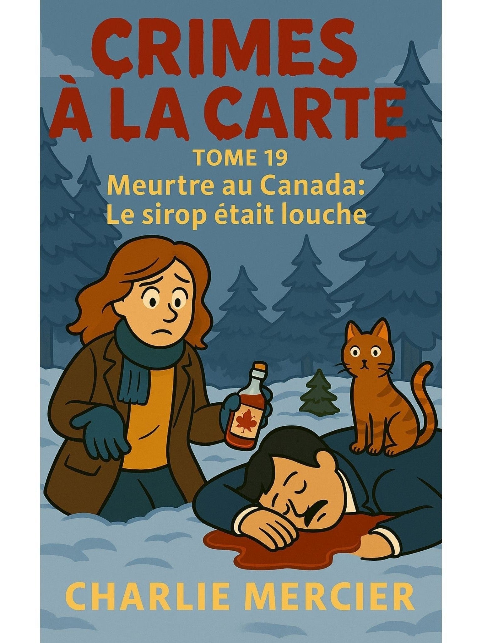 Crimes à la carte - Tome 19 Meurtre au Canada Le sirop était louche - Charlie Mercier