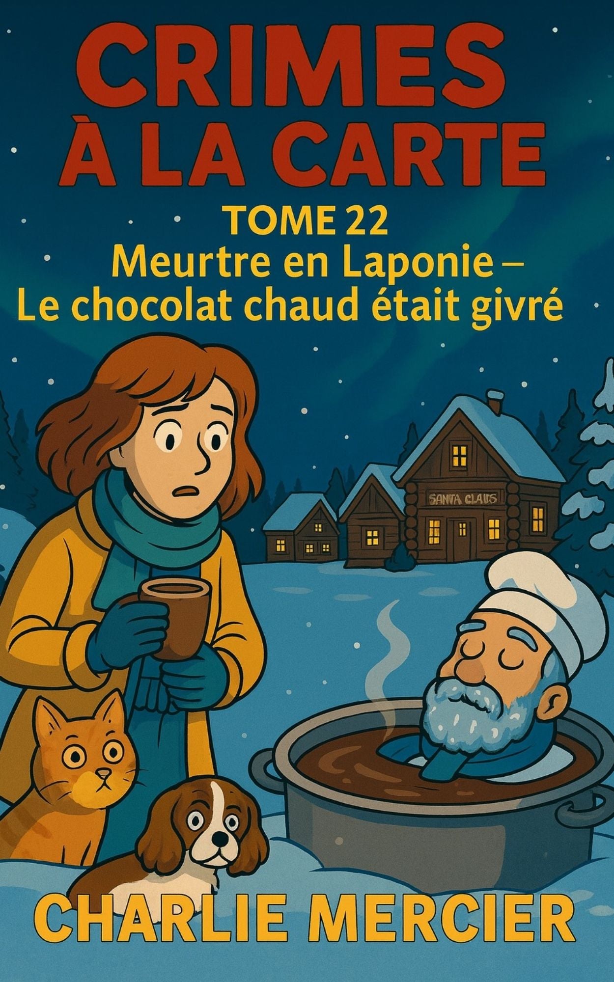 Crimes à la carte - Tome 22 - Meurtre en Laponie - Le chocolat chaud était givré - Charlie Mercier