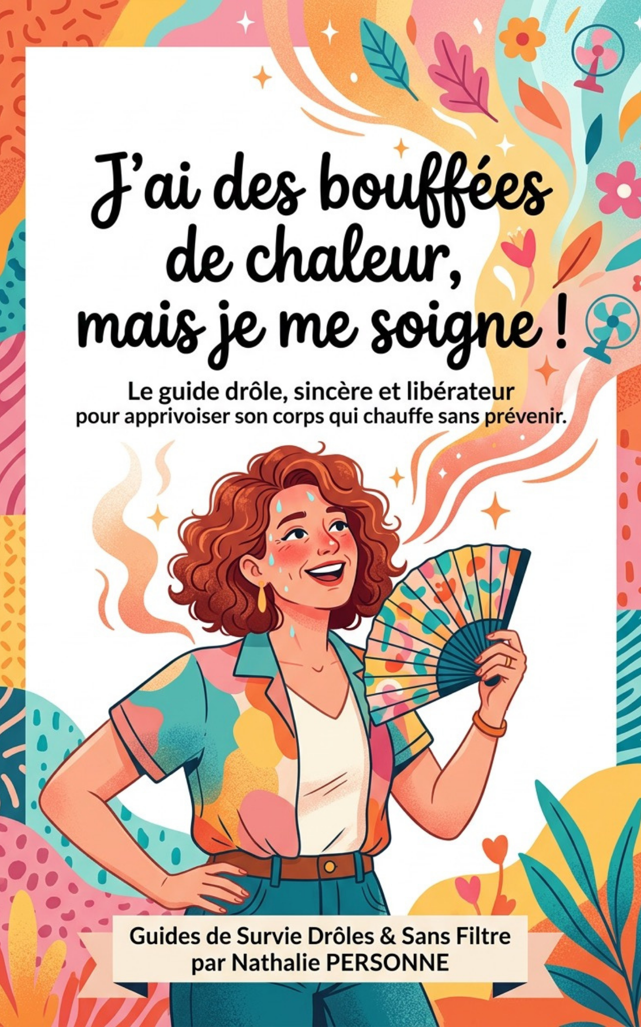 J'ai des bouffées de chaleur, mais je me soigne - Nathalie Personne