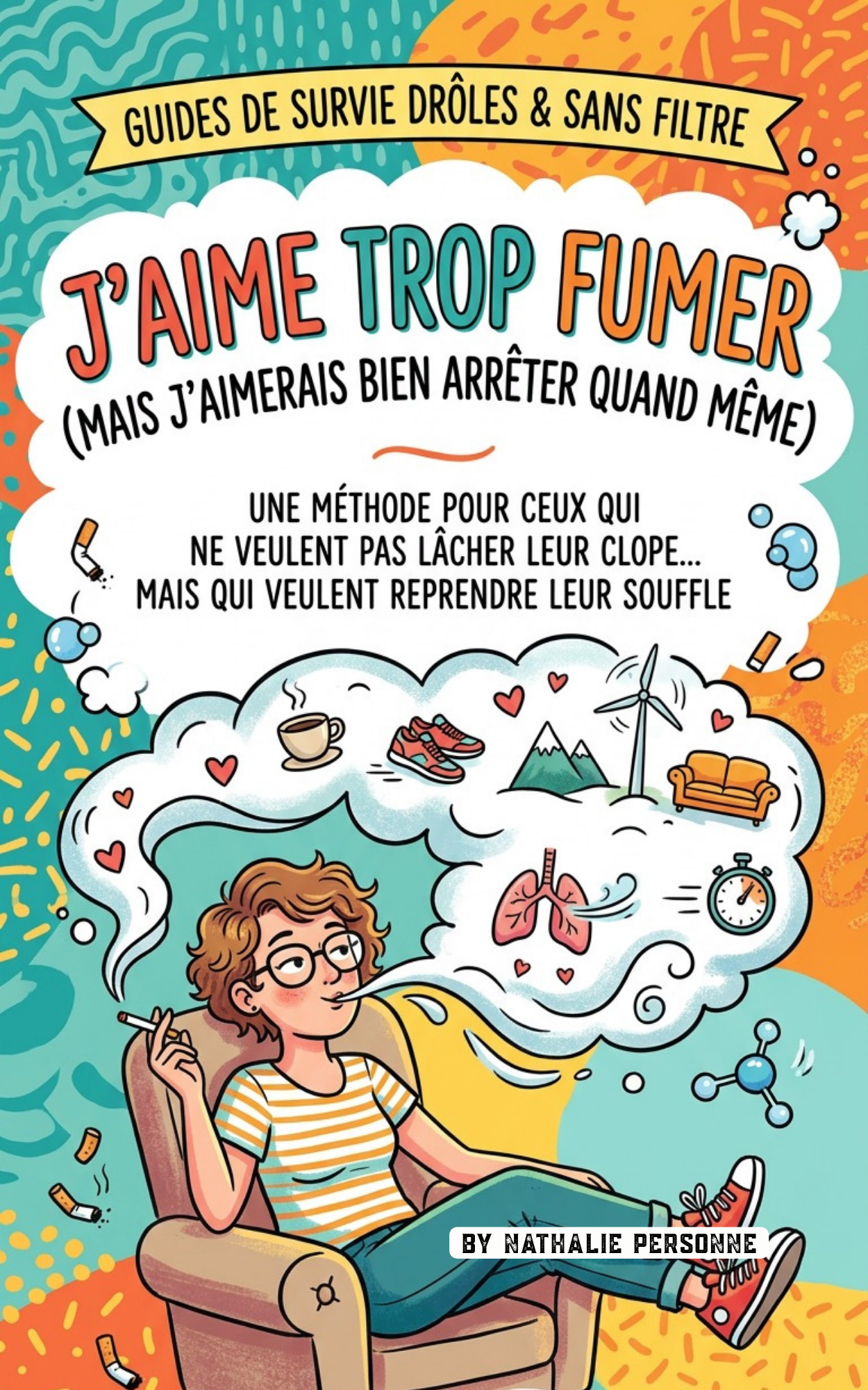 J’aime trop fumer (mais j’aimerais bien arrêter quand même) - Nathalie Personne