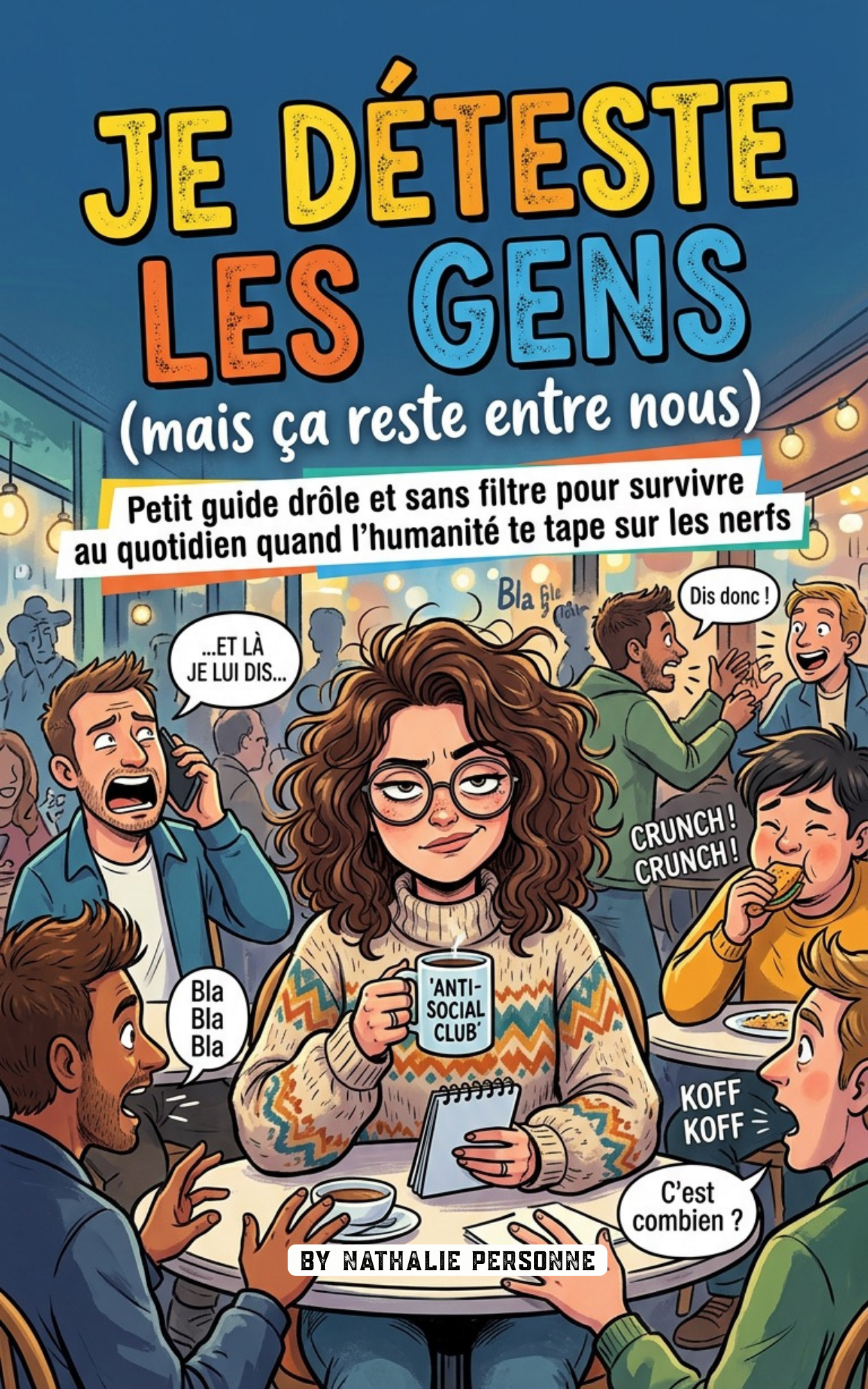 Je Déteste les Gens (mais ça reste entre nous) - Nathalie Personne