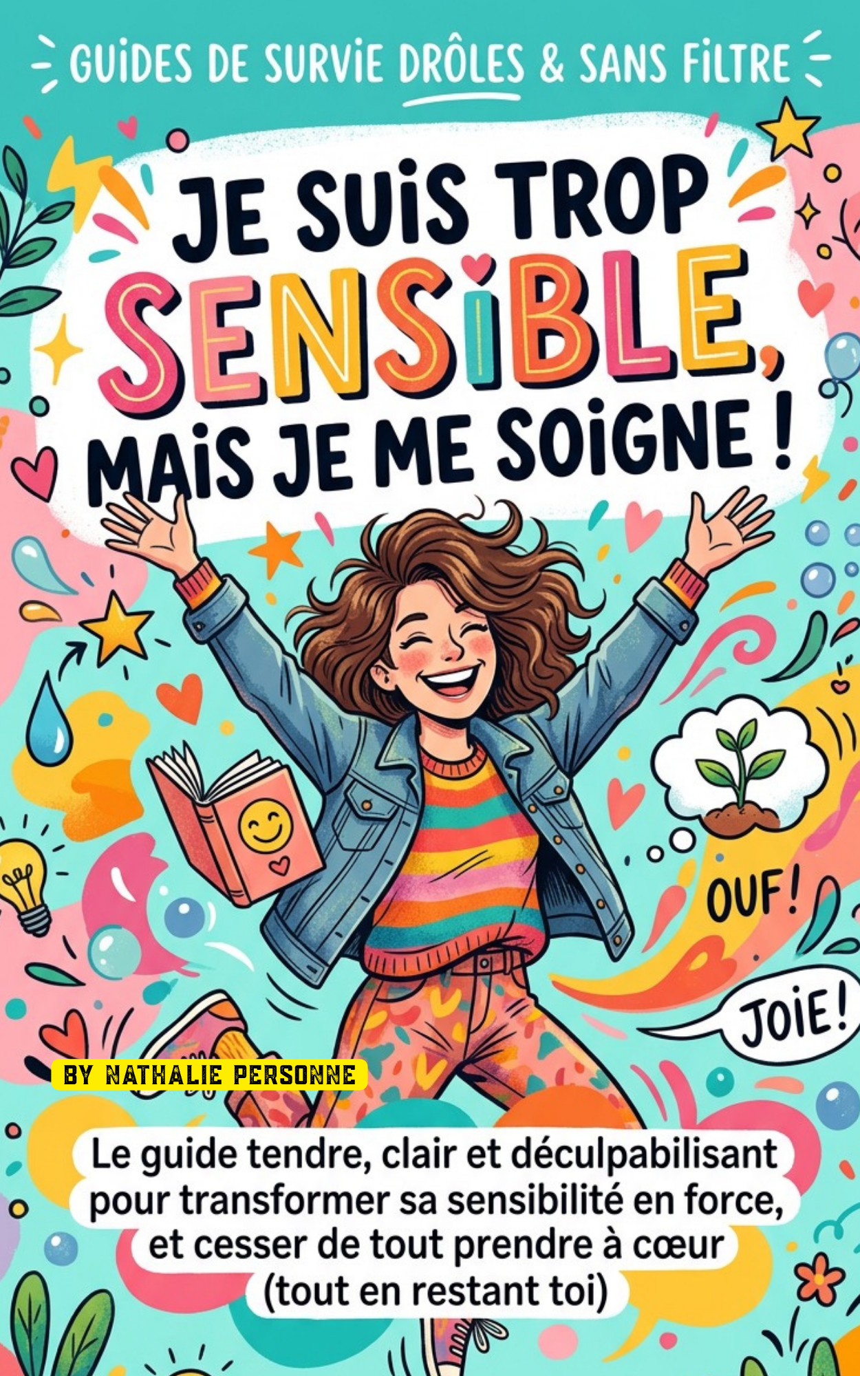 Je suis trop sensible, mais je me soigne - Nathalie Personne