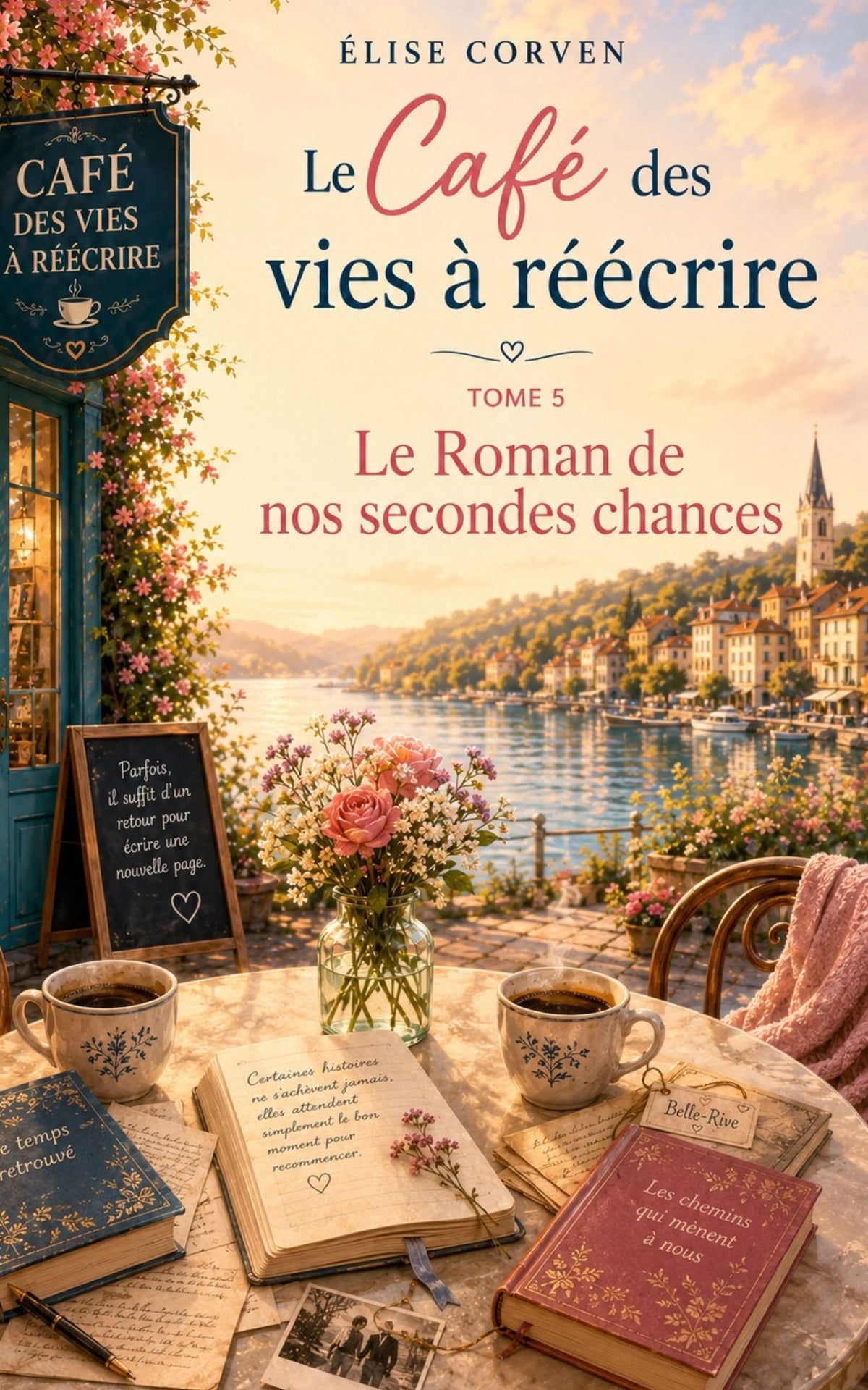 Le Café des vies à réécrire — Tome 5 : Le Roman de nos secondes chances