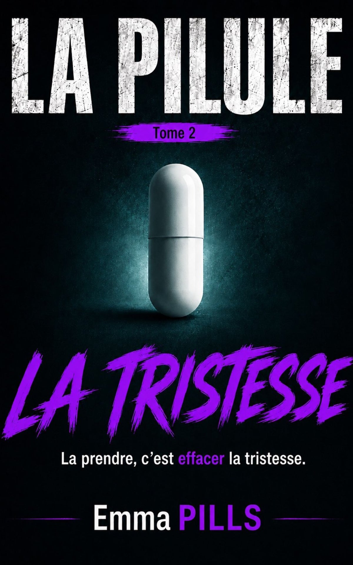 La Pilule - Tome 2 La Tristesse - La prendre, c'est effacer la tristesse - Emma Pills