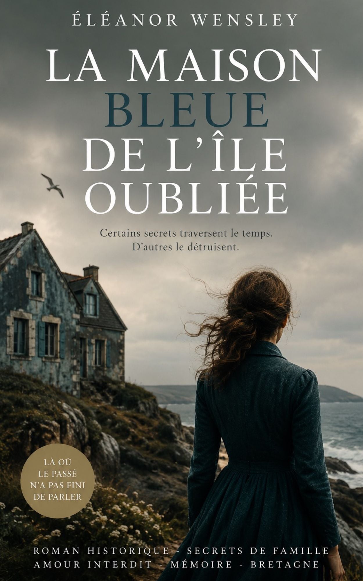 Roman historique - secrets de famille - amour interdit - Mémoire - Bretagne