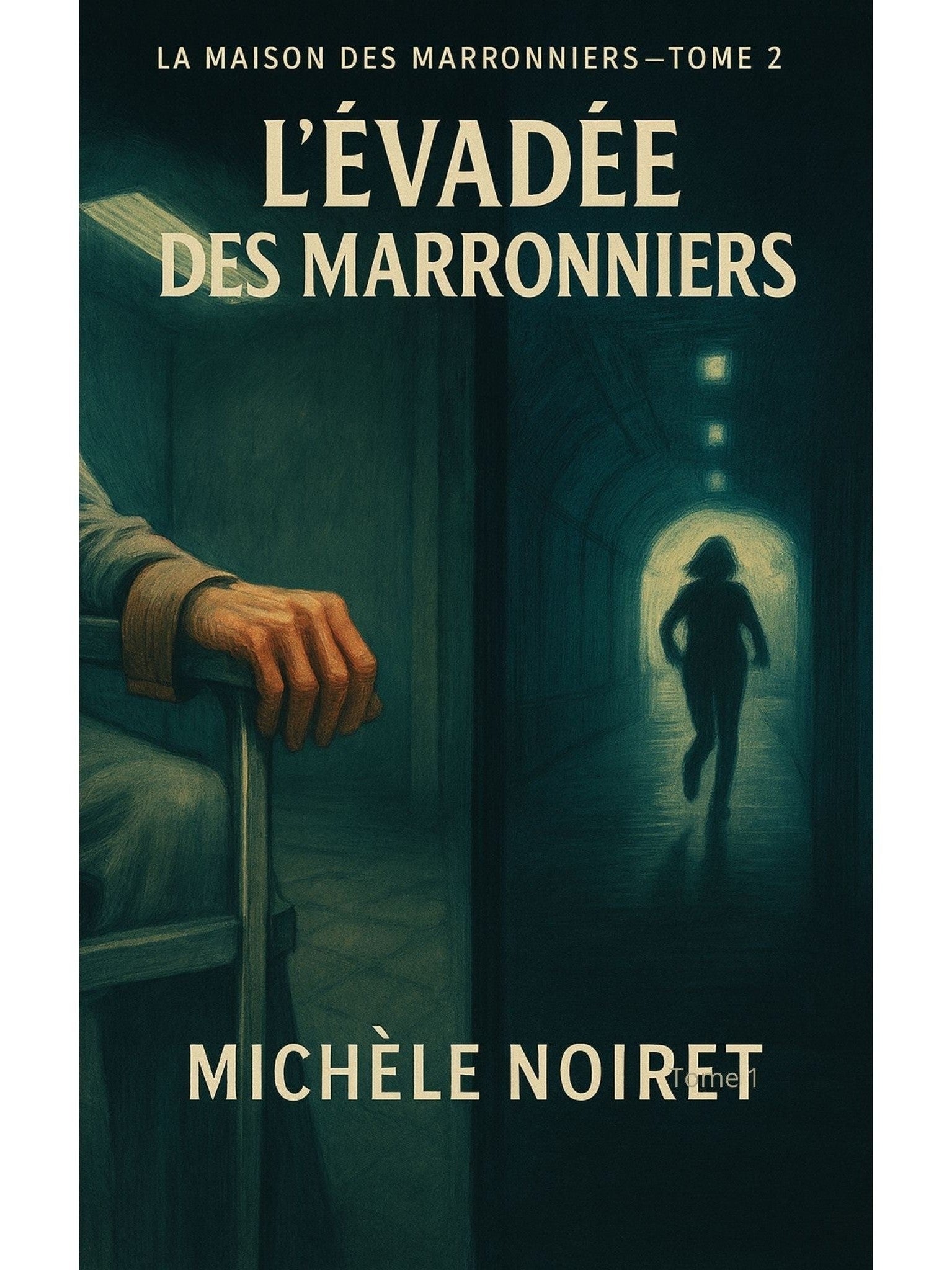 La maison des Marronniers : Tome 2 L'évadée des Marronniers - Michele Noiret