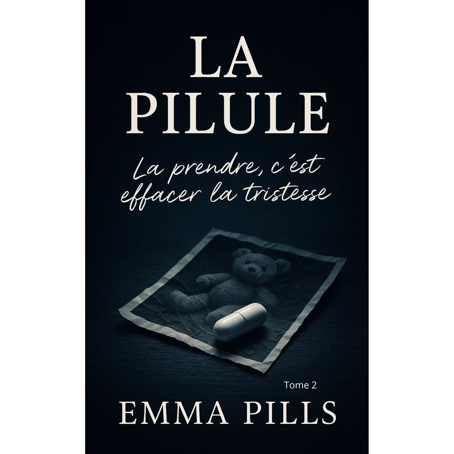 La pilule : Tome 2 La prendre c'est effacer la tristesse - Emma Pills