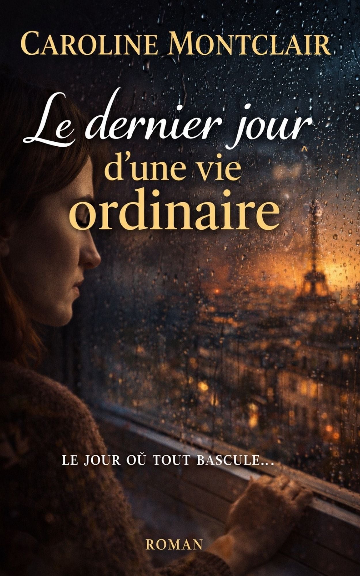 Le dernier jour d'une vie ordinaire - Caroline Montclair