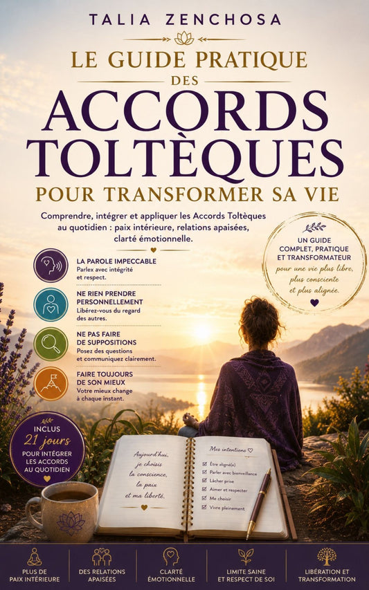 Le guide pratique des Accords Toltèques - Talia Zenchosa