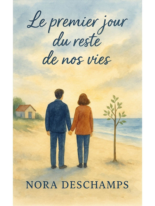 Le premier jour du reste de nos vies - Nora Deschamps