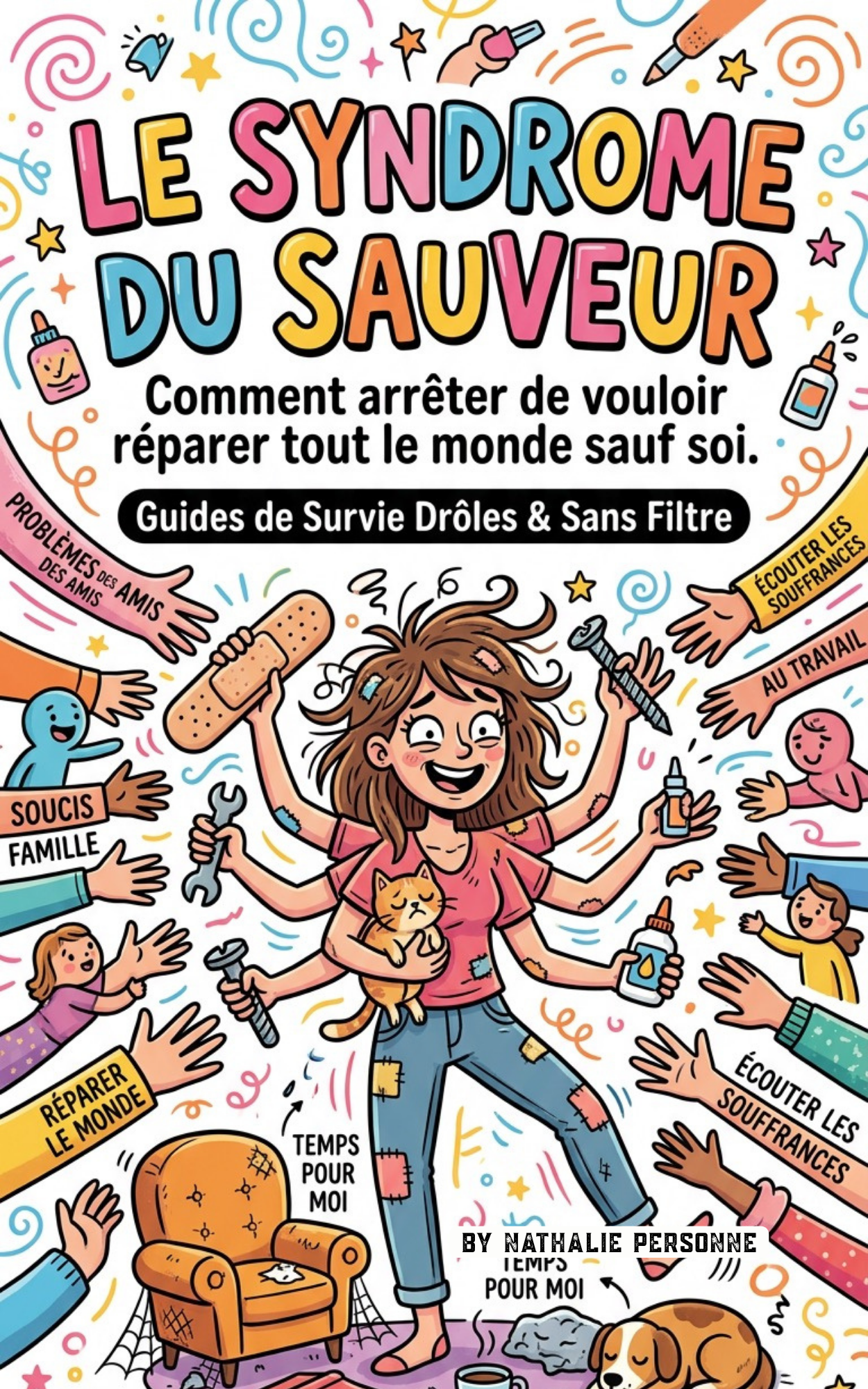 Le Syndrome du Sauveur : Comment arrêter de vouloir réparer tout le monde sauf soi - Nathalie Personne