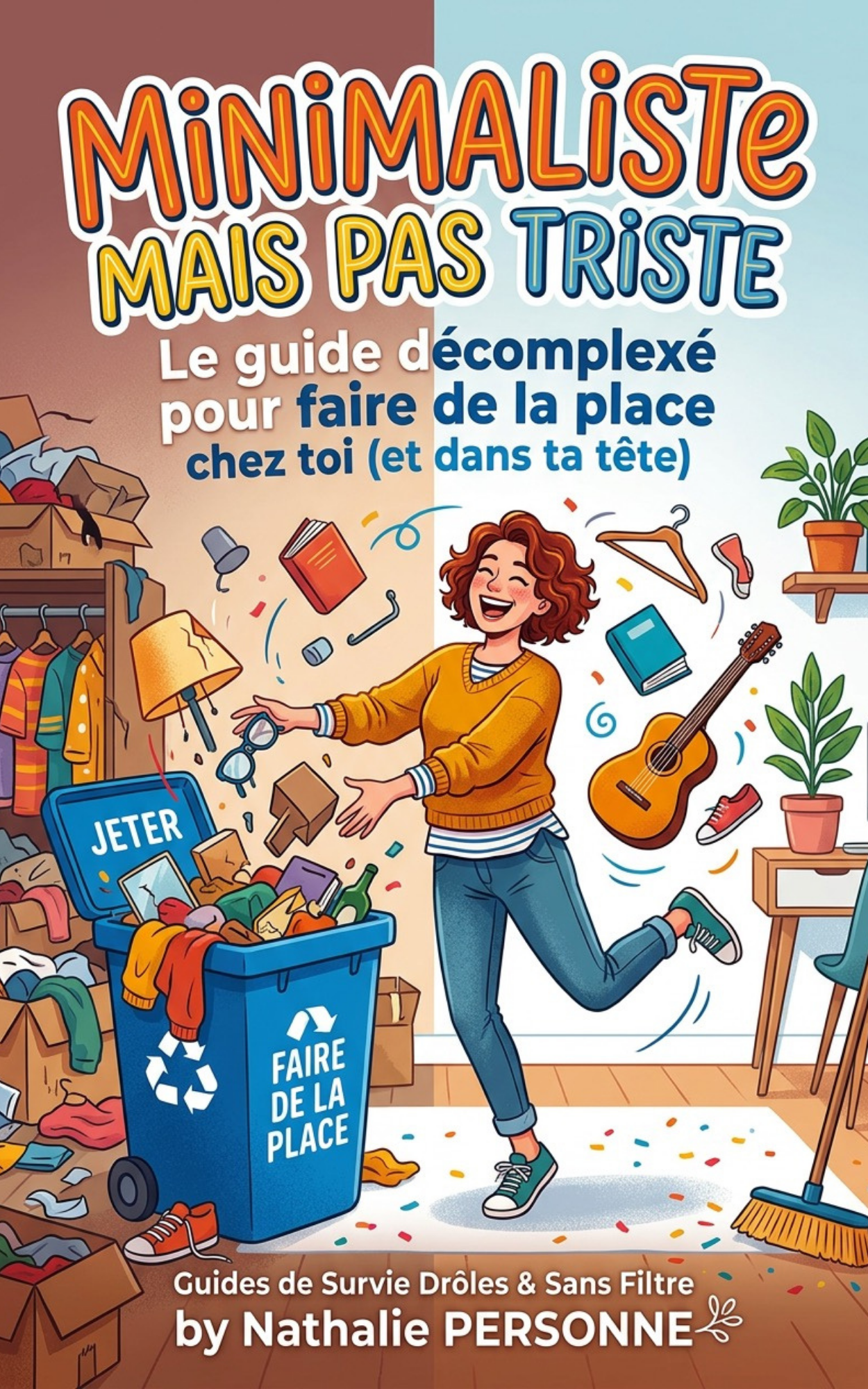 Minimaliste mais pas triste – Un guide joyeux pour alléger sa vie (sans virer à la déprime) - Nathalie Personne