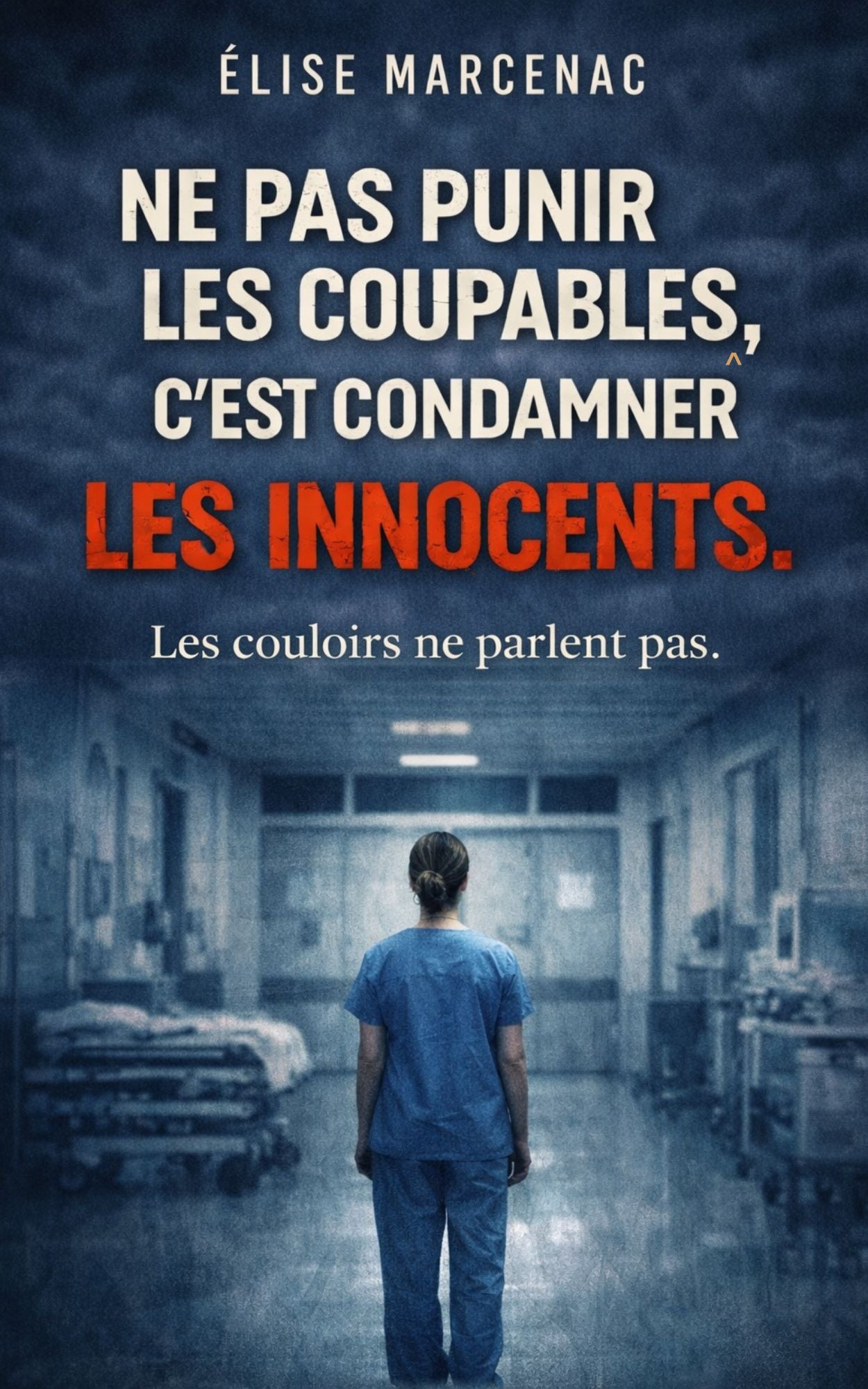 Ne pas punir les coupables, c'est condamner les innocents - Les couloir ne parlent pas -Elise Marcenac