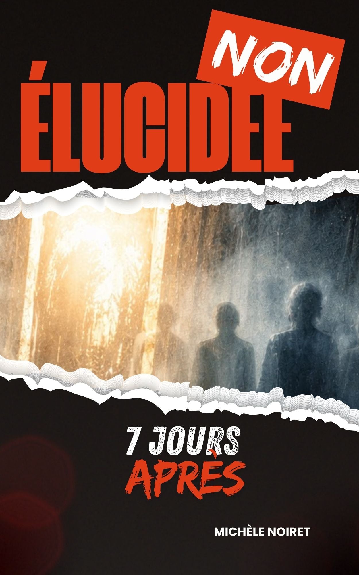 Non élucidée - 7 jours après - Michèle Noiret