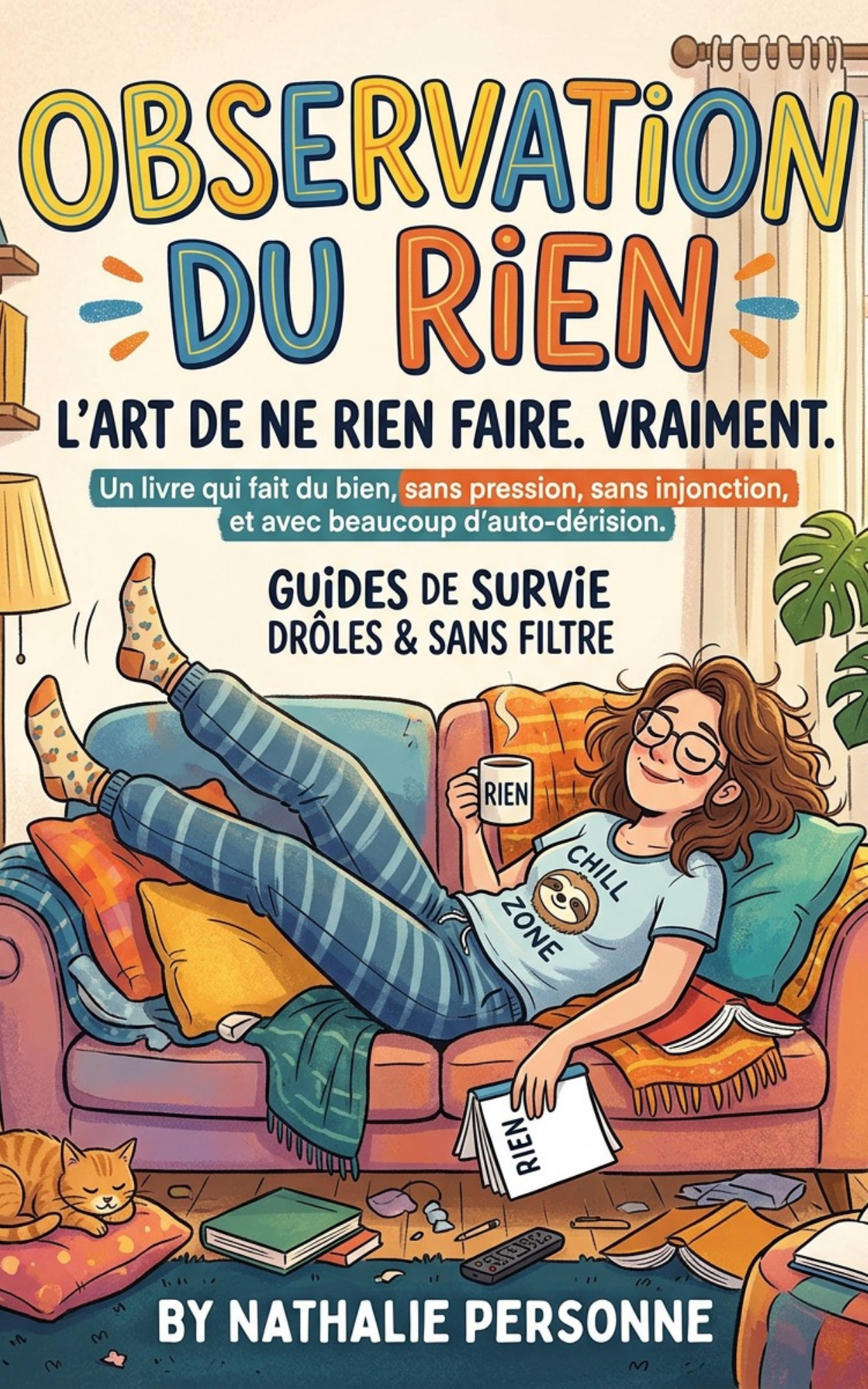 Observation du Rien : Le guide drôle et décapant pour apprendre à ne rien faire (vraiment) - Nathalie Personne