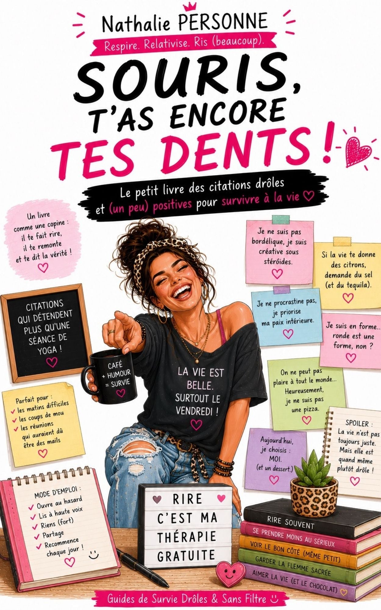Souris, t'as encore tes dents - Guide de survie drôles et sans filtre -Nathalie Personne