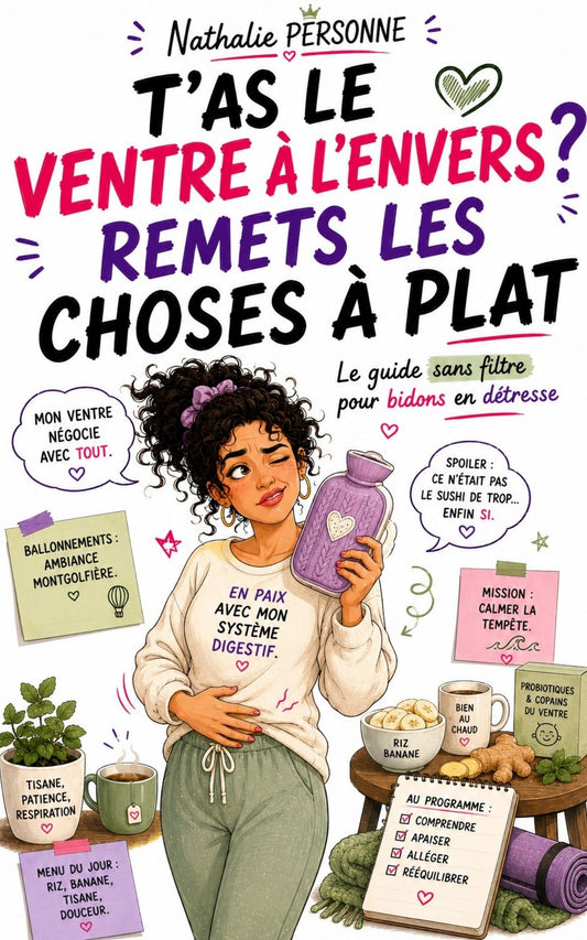 T'as le ventre à l'envers? - Remets les choses à plat - Nathalie Personne