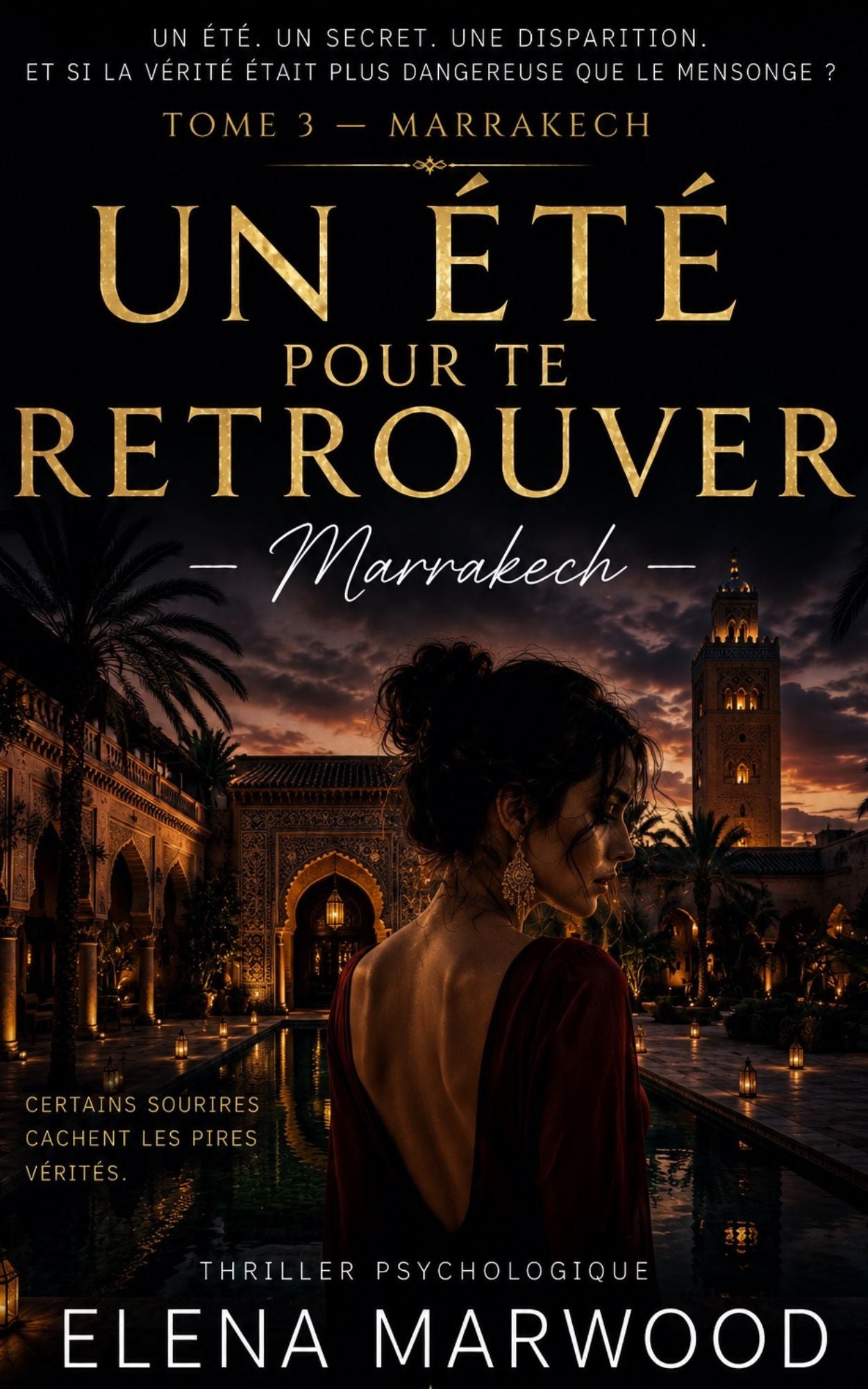 Un été pour te retrouver - Tome 3 - Marrakech - Elena Marwood