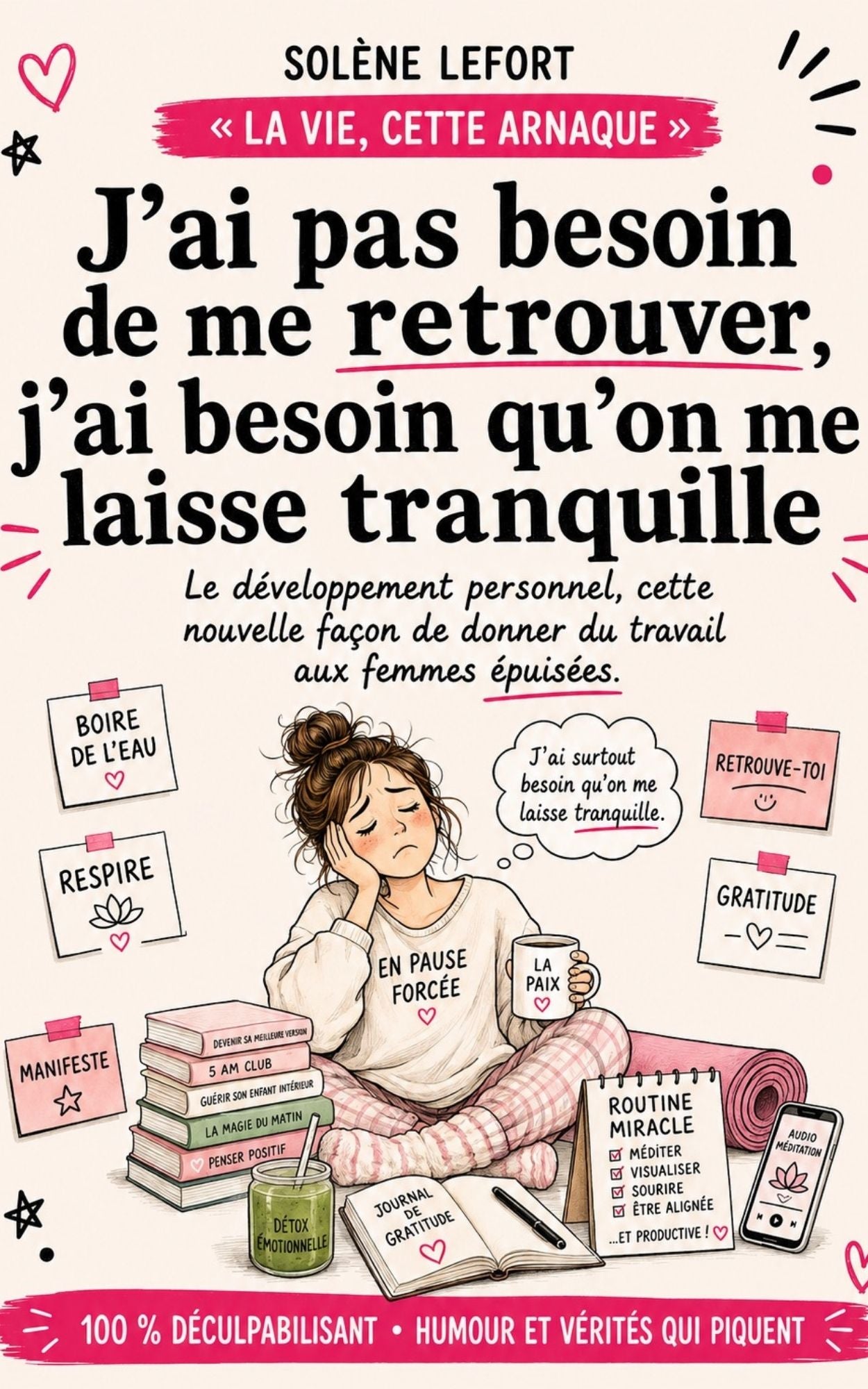 J’ai pas besoin de me retrouver, j’ai besoin qu’on me laisse tranquille