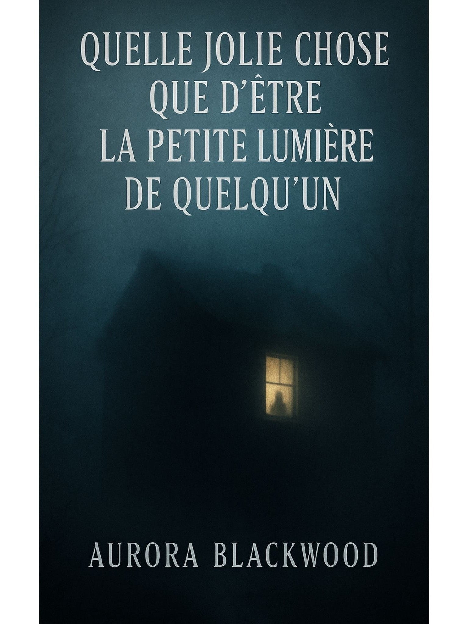 Quelle jolie chose que d'être la petite lumière de quelqu'un - Aurora Blackwood